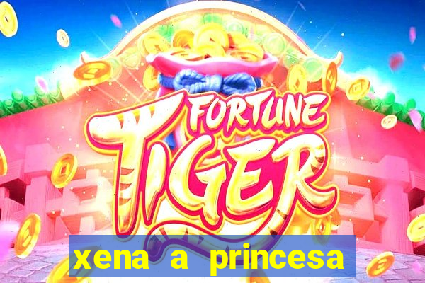 xena a princesa guerreira online